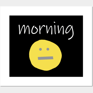 Funny Morning Face Posters and Art